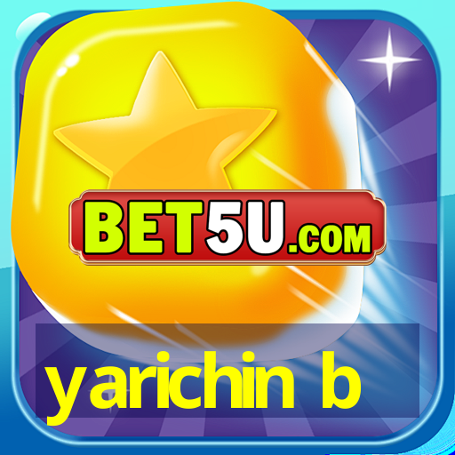 yarichin b